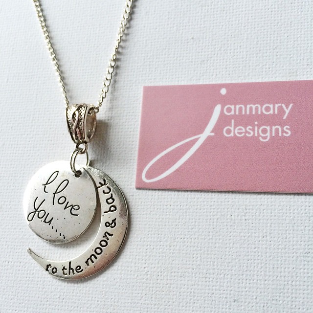 My latest Janmary Designs pendant “I love you ….. to the moon and back”