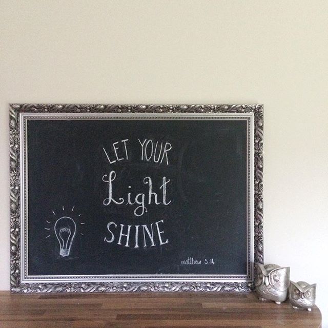 Let your light shine matt 5v14 …. chalkboard art